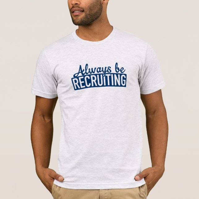 Always Be Recruiting Tee (Front)