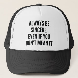 Always Be Sincere Trucker Hat