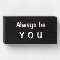 "Always be YOU" Pride, Encouragement, Self Esteem