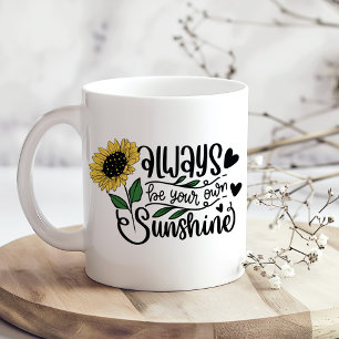 Always Be Your Own Sunshine Sunflower Mug