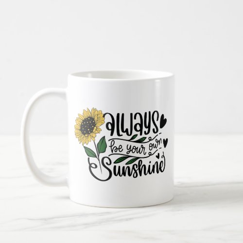 Always Be Your Own Sunshine Sunflower Quote Coffee Mug