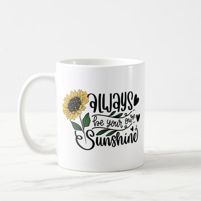 "Always Be Your Own Sunshine" Sunflower Quote Coffee Mug (Left)