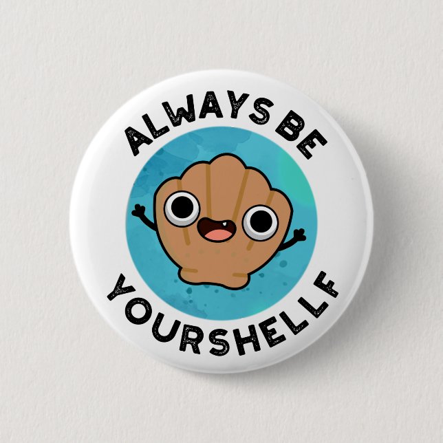 Always Be Your-shellf Funny Positive Sea Shell Pun Button (Front)