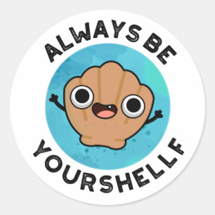 Always Be Your-shellf Positive Shell Pun Classic Round Sticker