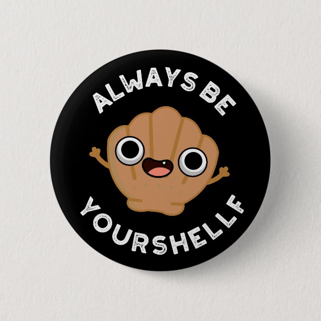Always Be Your-shellf Positive Shell Pun Dark BG Button (Front)