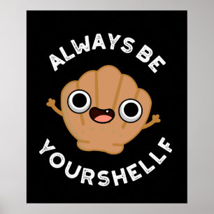 Always Be Your-shellf Positive Shell Pun Dark BG Poster