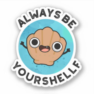 Always Be Your-shellf Positive Shell Pun Sticker