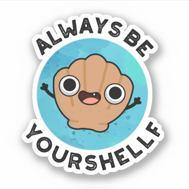 Always Be Your-shellf Positive Shell Pun  Sticker (Front)