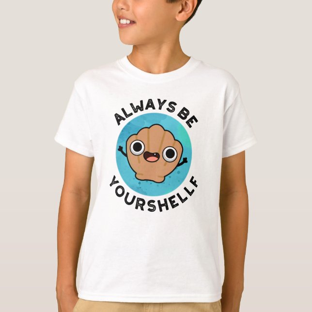 Always Be Your-shellf Positive Shell Pun  T-Shirt (Front)