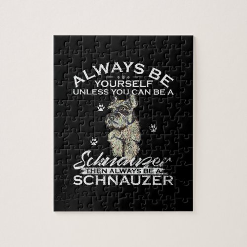 Always Be Yourself You Can Be A Schnauzer Jigsaw Puzzle