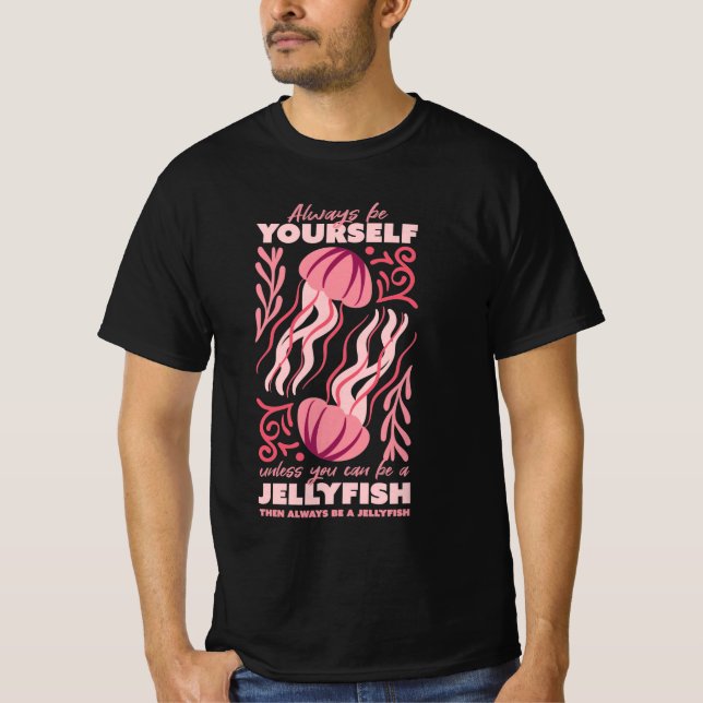Always be yourself, animal jellyfish ornament T-Shirt (Front)