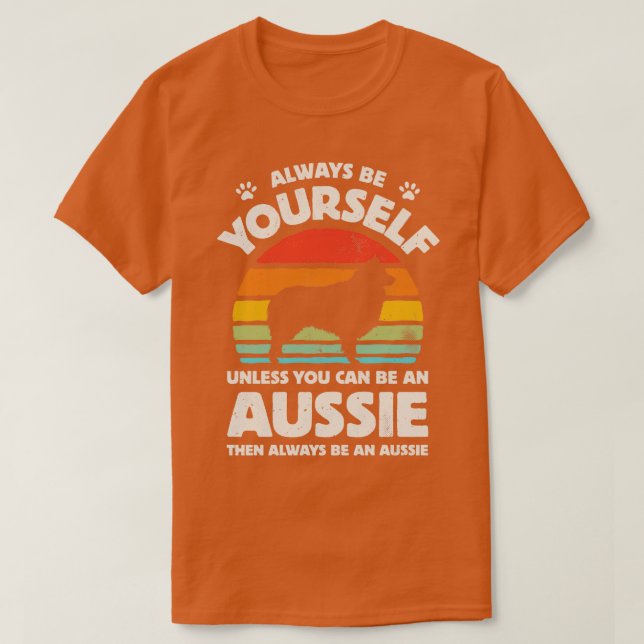 Always Be Yourself Aussie Shepherd for Men Women B T-Shirt (Design Front)