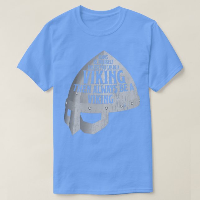 Always Be Yourself Be A Viking Norse Warriors Clas T-Shirt (Design Front)