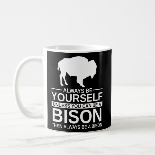 Always Be Yourself Bison  For Men Women Yak Animal Coffee Mug