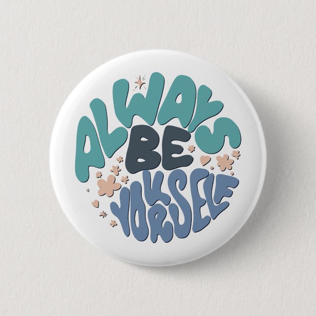 Always Be Yourself - Blue Positive Quote Button (Front)