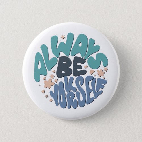 Always Be Yourself _ Blue Positive Quote Button