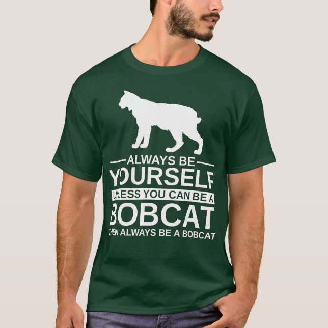 Always Be Yourself Bobcat Gift For Men Women T-Shirt (Front)