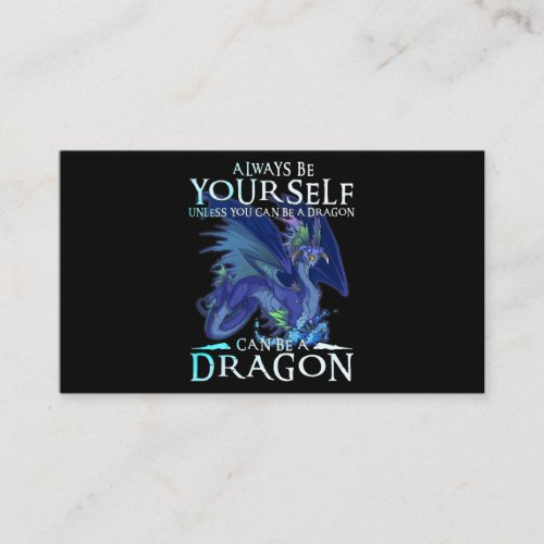 Always Be Yourself Can Be A Dragon Funny Dragon Lo Business Card