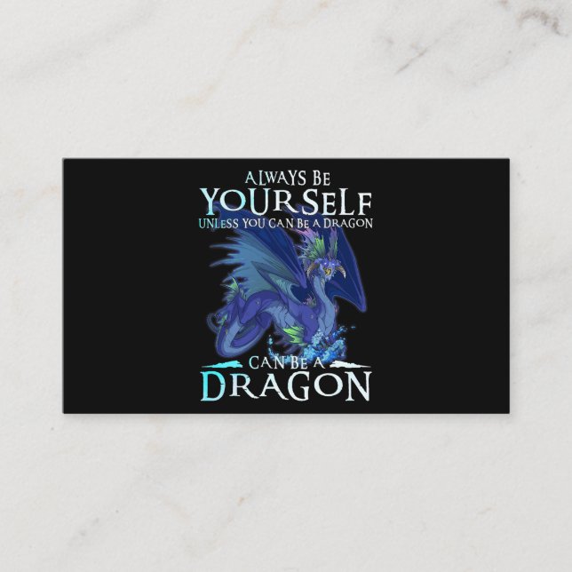 Always Be Yourself Can Be A Dragon Funny Dragon Lo Business Card (Front)