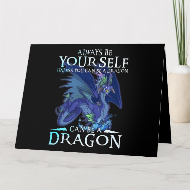 Always Be Yourself Can Be A Dragon Funny Dragon Lo Card (Front)