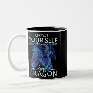 Always Be Yourself Can Be A Dragon Funny Dragon Lo Two-Tone Coffee Mug
