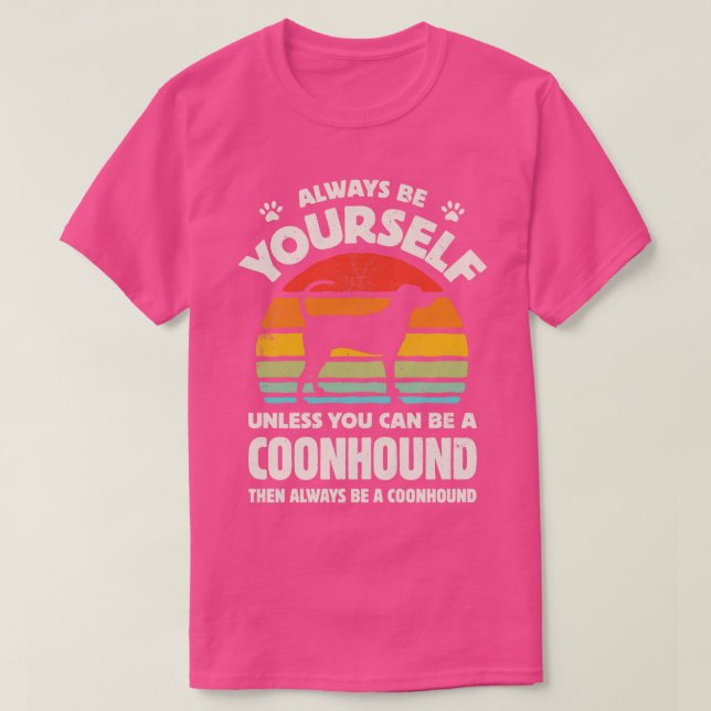 Always Be Yourself Coonhound for Men Women Boys Gi T-Shirt (Design Front)