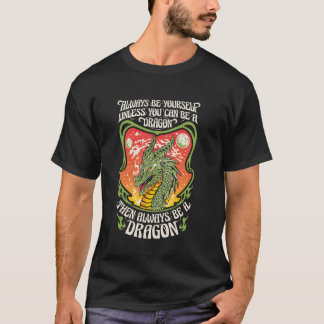 Always Be Yourself Dragon Lovers Men Boys Fantasy  T-Shirt