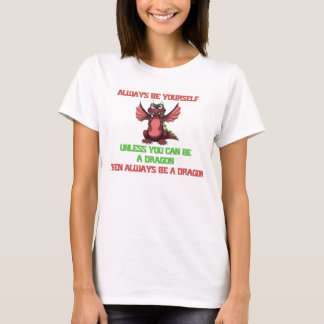 Always Be Yourself Dragon T-Shirt