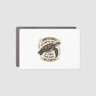 Always Be Yourself Except When You Can Be a Turtle Car Magnet