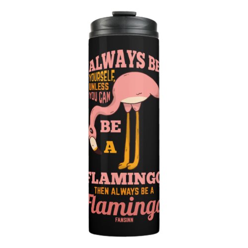 Always Be Yourself Flamingo Thermal Tumbler