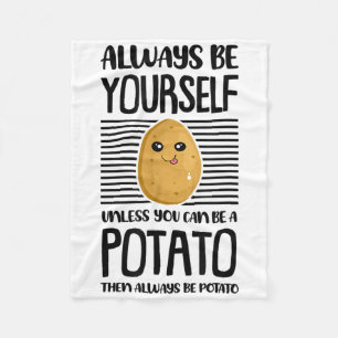Always Be Yourself Funny Potato Lover Vegan Pun Fo Fleece Blanket