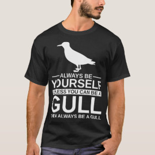 Always Be Yourself Gull Gift For Men Women Seagull T-Shirt