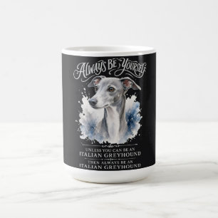 Always Be Yourself Italian Greyhound Art Coffee Mug