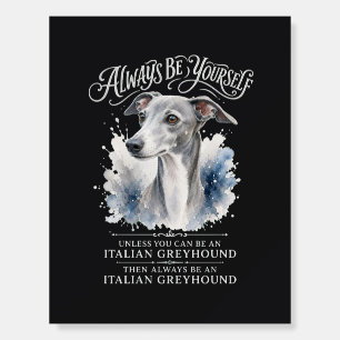 Always Be Yourself Italian Greyhound Art Foam Board