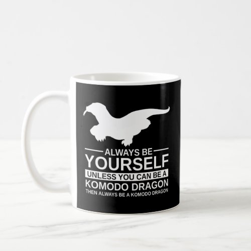 Always Be Yourself Komodo Dragon  For Men Women Li Coffee Mug