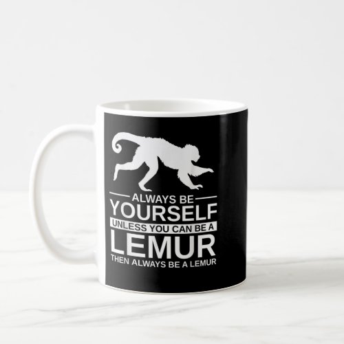 Always Be Yourself Lemur Gift For Men Women Primat Coffee Mug