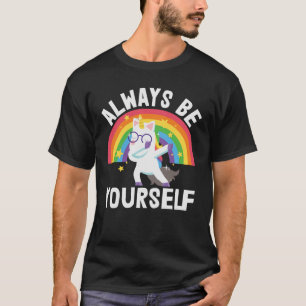 Always be yourself lgbtq pride rainbow unicorn T-Shirt