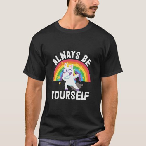 Always be yourself lgbtq pride rainbow unicorn  T_Shirt