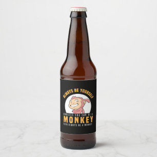 Always Be Yourself Monkey Beer Bottle Label