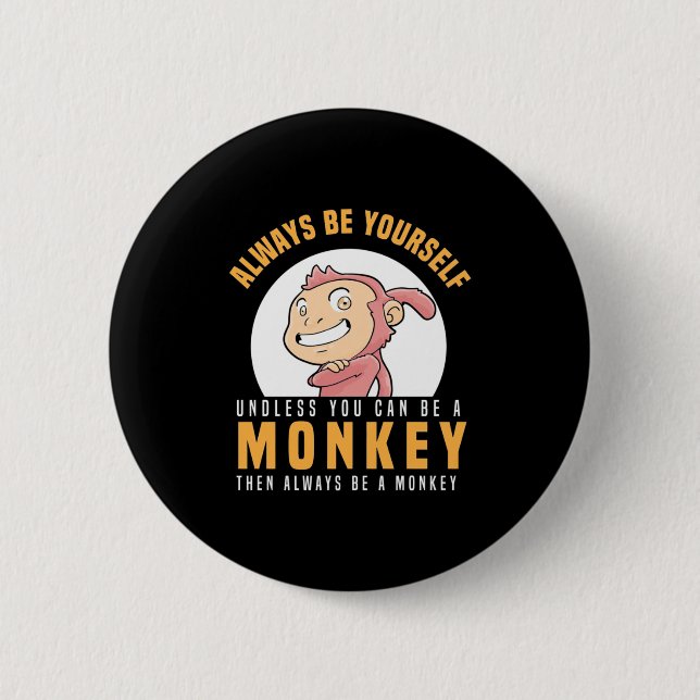 Always Be Yourself Monkey Button (Front)