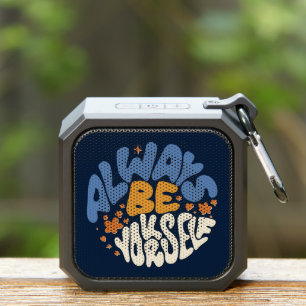 Always Be Yourself - Motivational Bluetooth Speaker