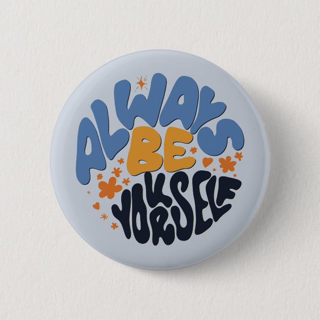 Always Be Yourself - Motivational Quote Button (Front)