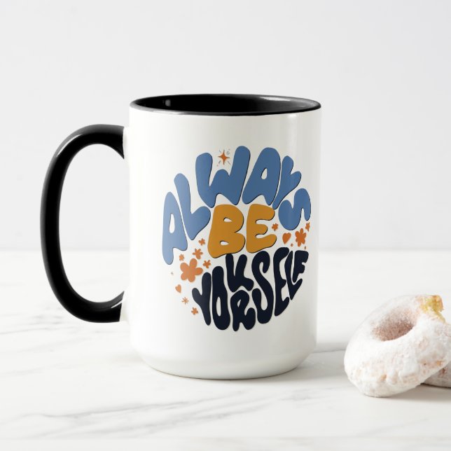 Always Be Yourself - Motivational Quote Mug (With Donut)