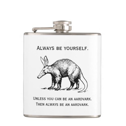 Always Be Yourself or an Aardvark Funny Flask