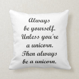 Always be yourself... pillow