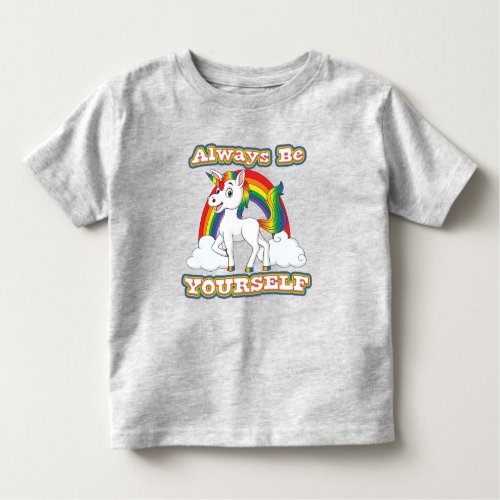 Always Be Yourself Rainbow Unicorn Toddler T_shirt