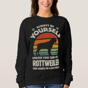 Always Be Yourself Rottweiler For Men Women Boys Sweatshirt