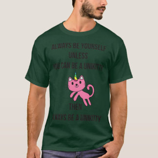 Always Be Yourself UniKitty T-Shirt