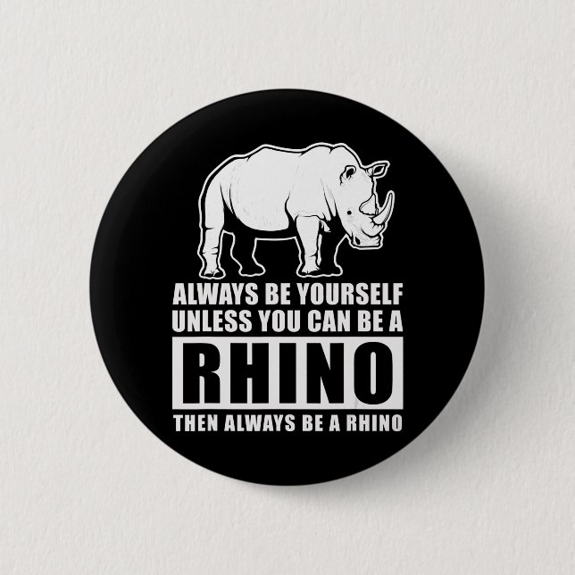 Always Be Yourself Unless Be Rhino Costume Gift Button (Front)