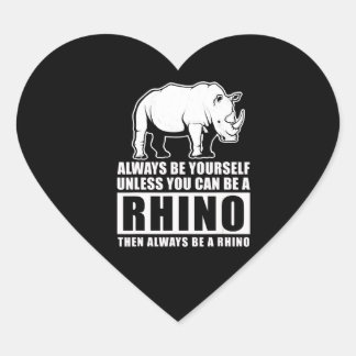 Always Be Yourself Unless Be Rhino Costume Gift Heart Sticker